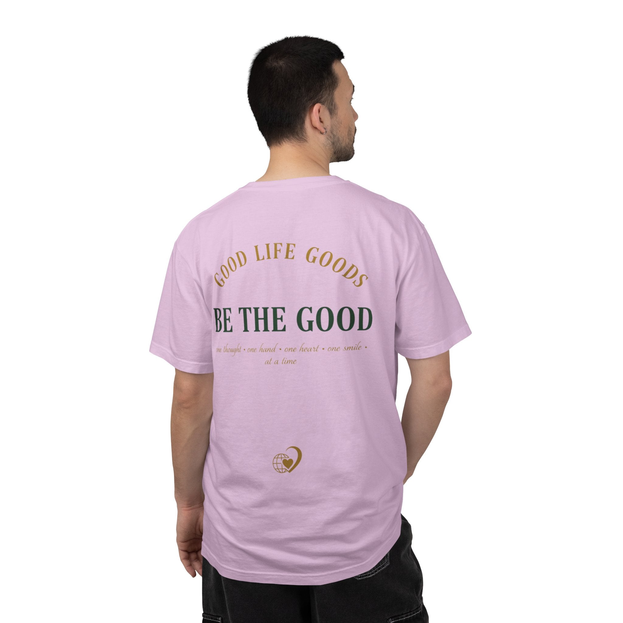 Be The Good T-Shirt — 'Good Life Goods' Inspirational Graphic Tee