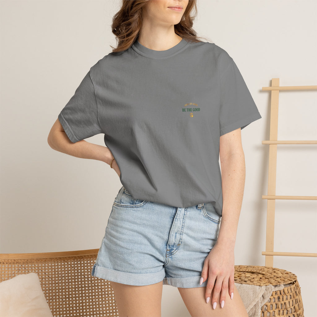Be The Good T-Shirt — 'Good Life Goods' Inspirational Graphic Tee