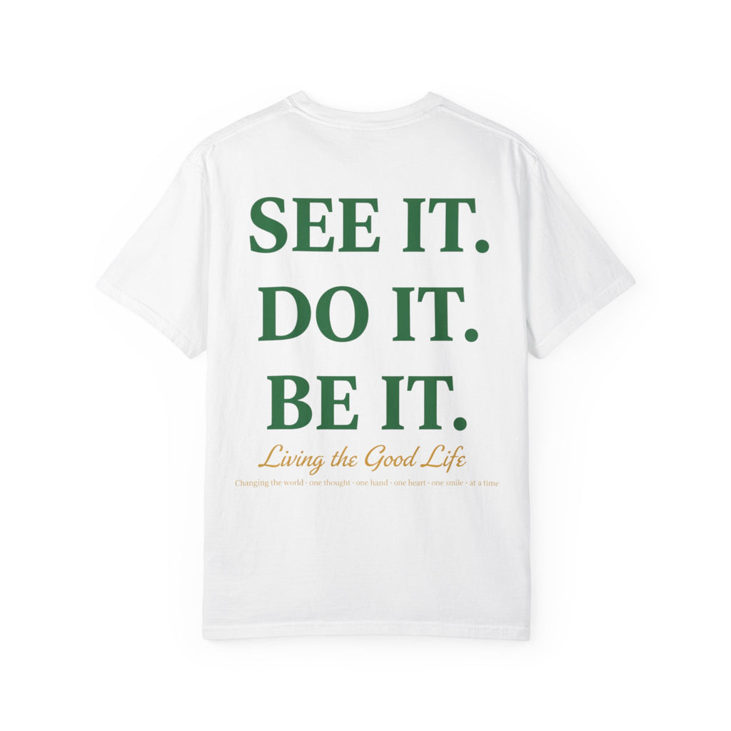 See It. Do It. Be It. T-Shirt — Inspirational Graphic Tee
