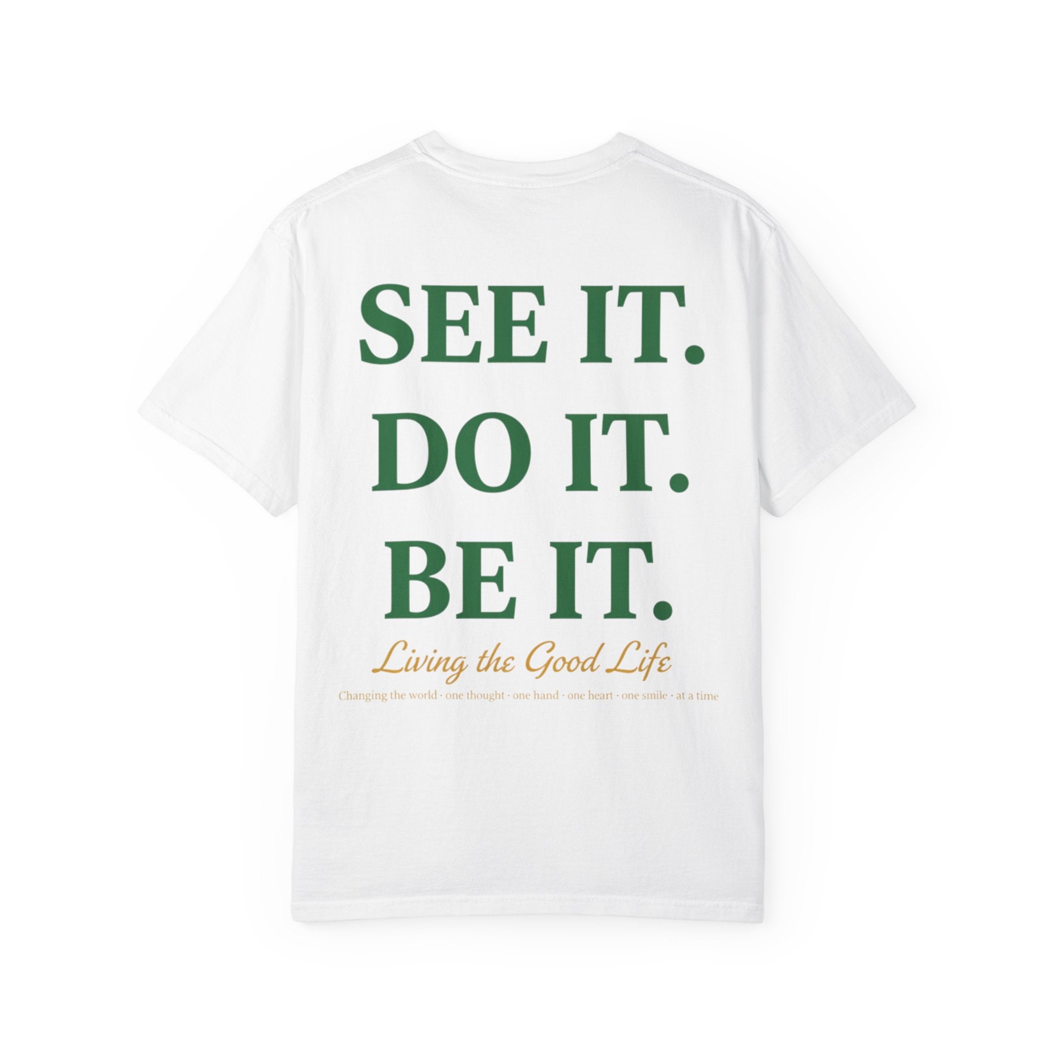 See It. Do It. Be It. T-Shirt — Inspirational Graphic Tee