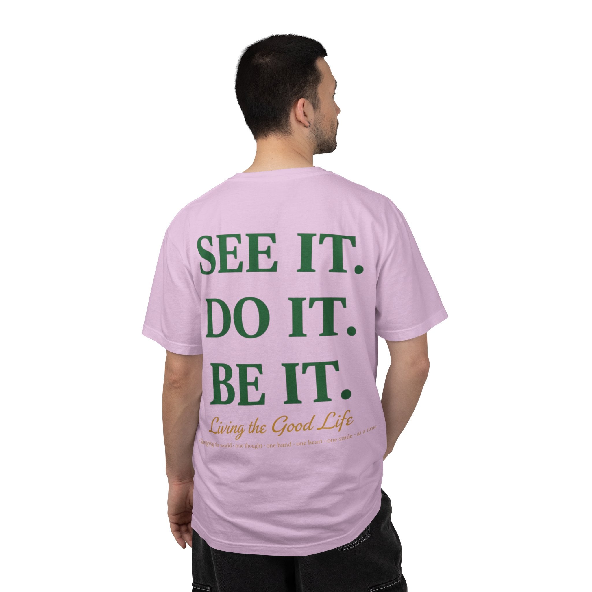 See It. Do It. Be It. T-Shirt — Inspirational Graphic Tee