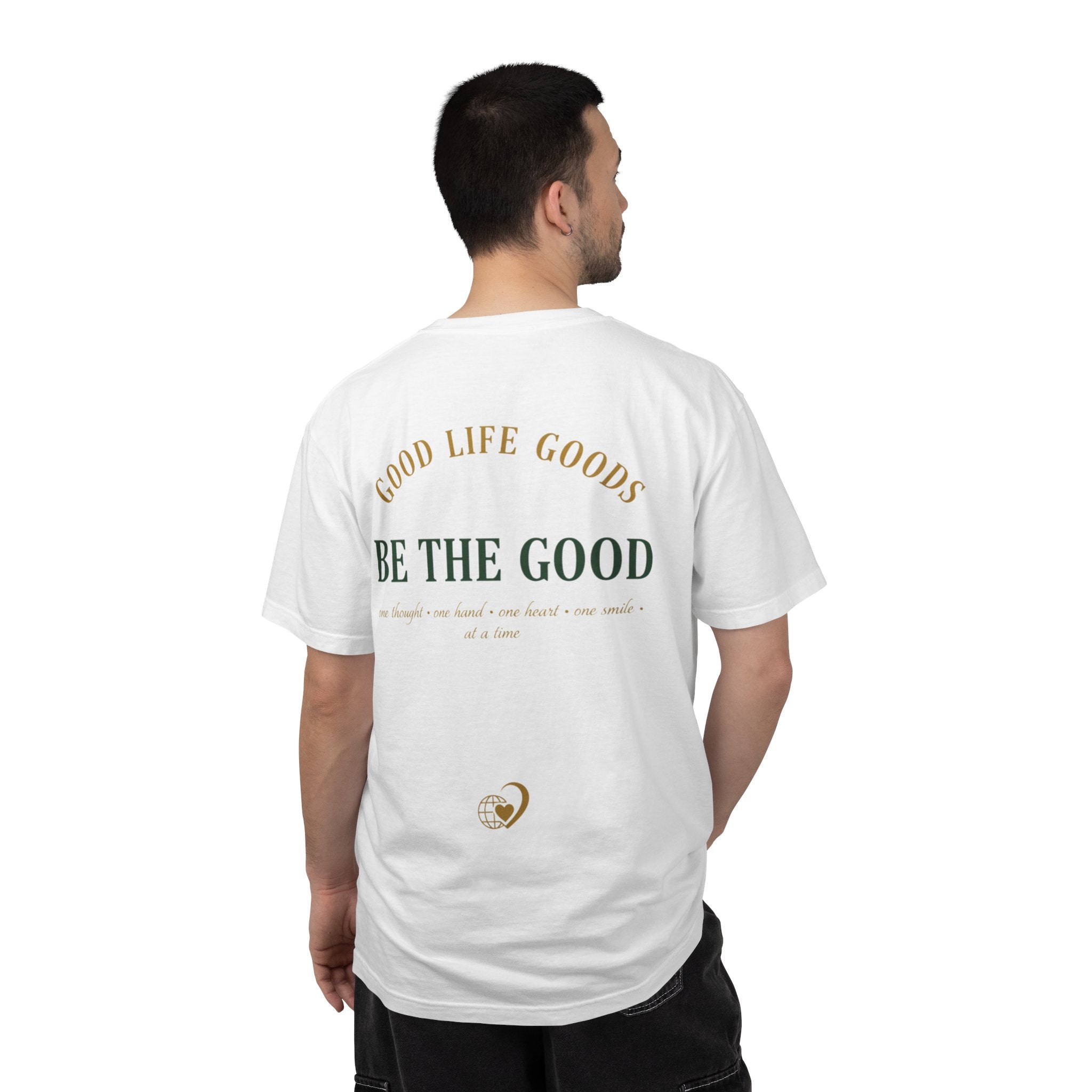 Be The Good T-Shirt — 'Good Life Goods' Inspirational Graphic Tee