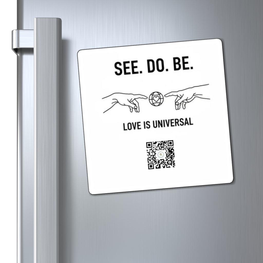 See. Do. Be. Magnet — "Love Is Universal" Inspirational Refrigerator Magnet with QR Code