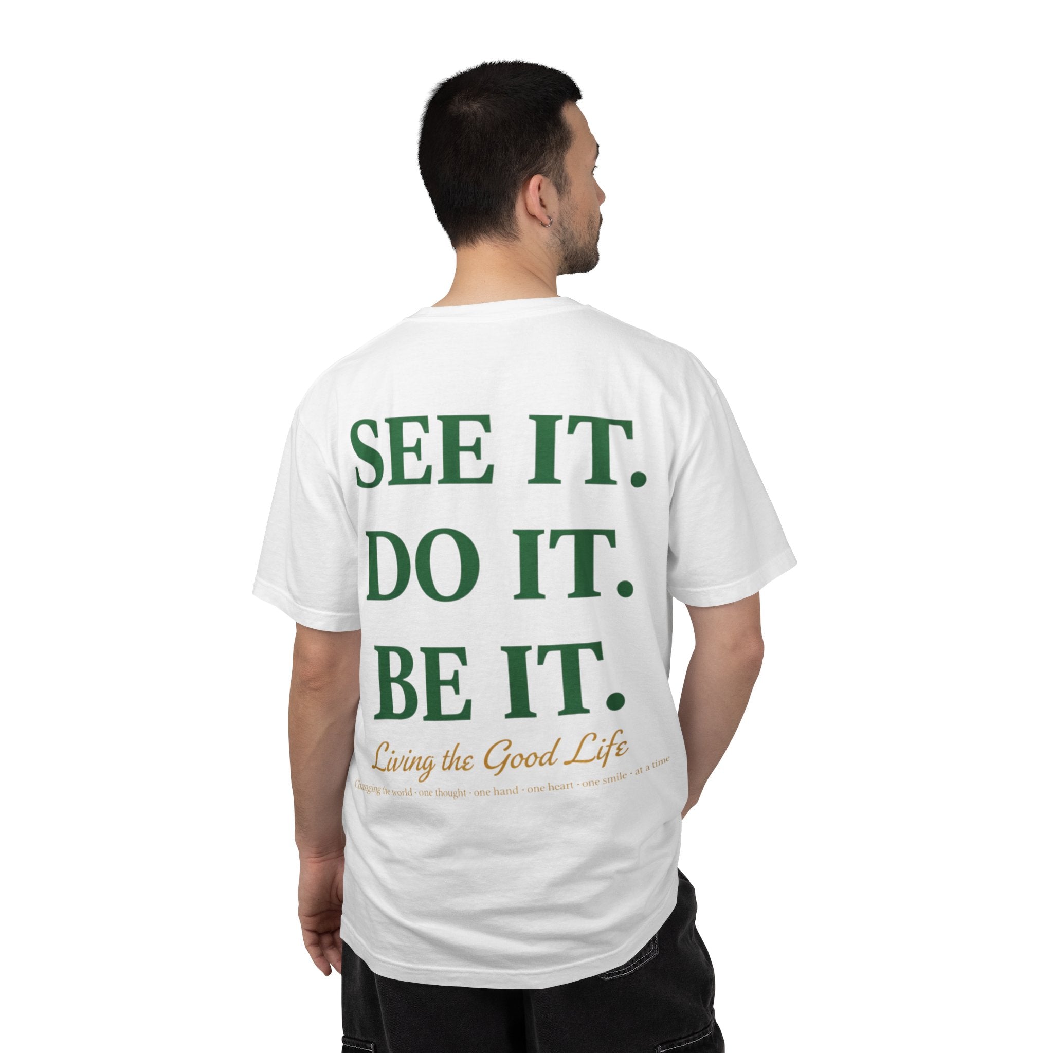 See It. Do It. Be It. T-Shirt — Inspirational Graphic Tee