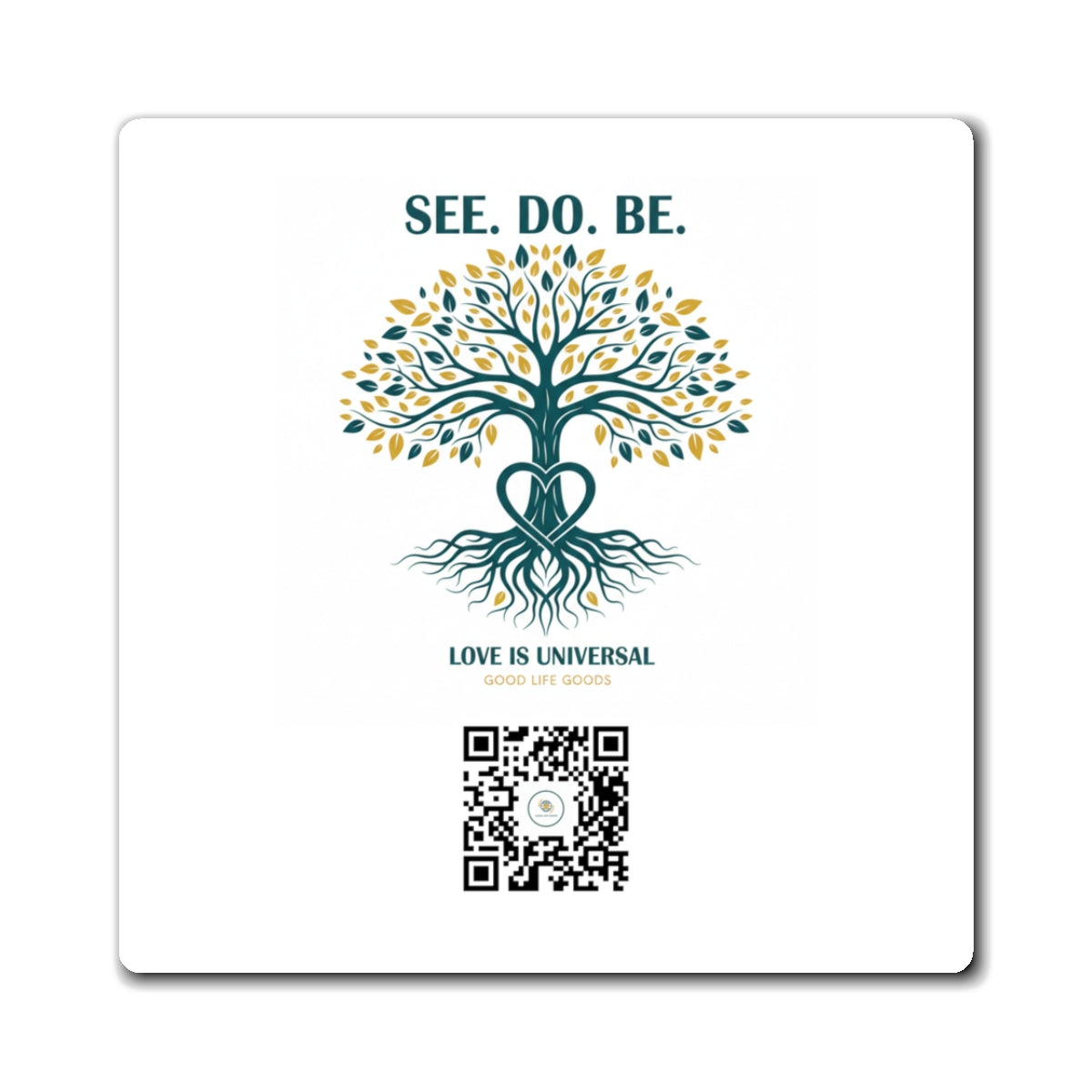 See. Do. Be. Tree of Life Magnet — "Love Is Universal" Inspirational Fridge Magnet