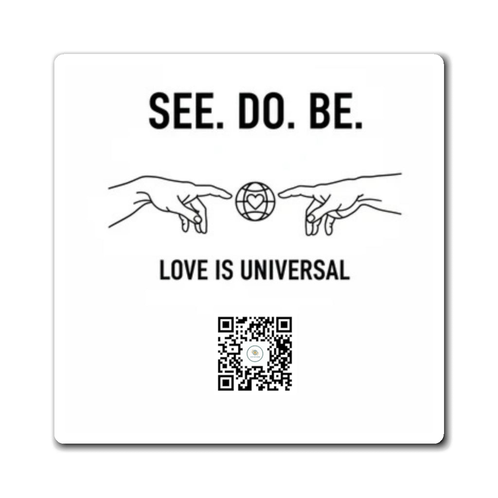 See. Do. Be. Magnet — "Love Is Universal" Inspirational Refrigerator Magnet with QR Code