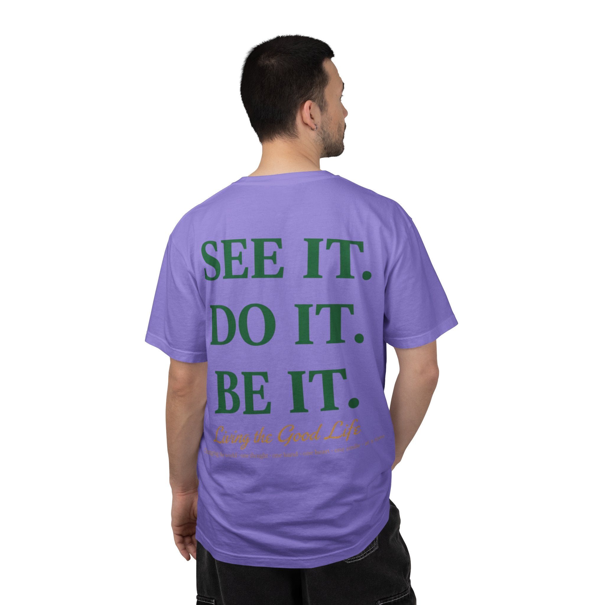 See It. Do It. Be It. T-Shirt — Inspirational Graphic Tee