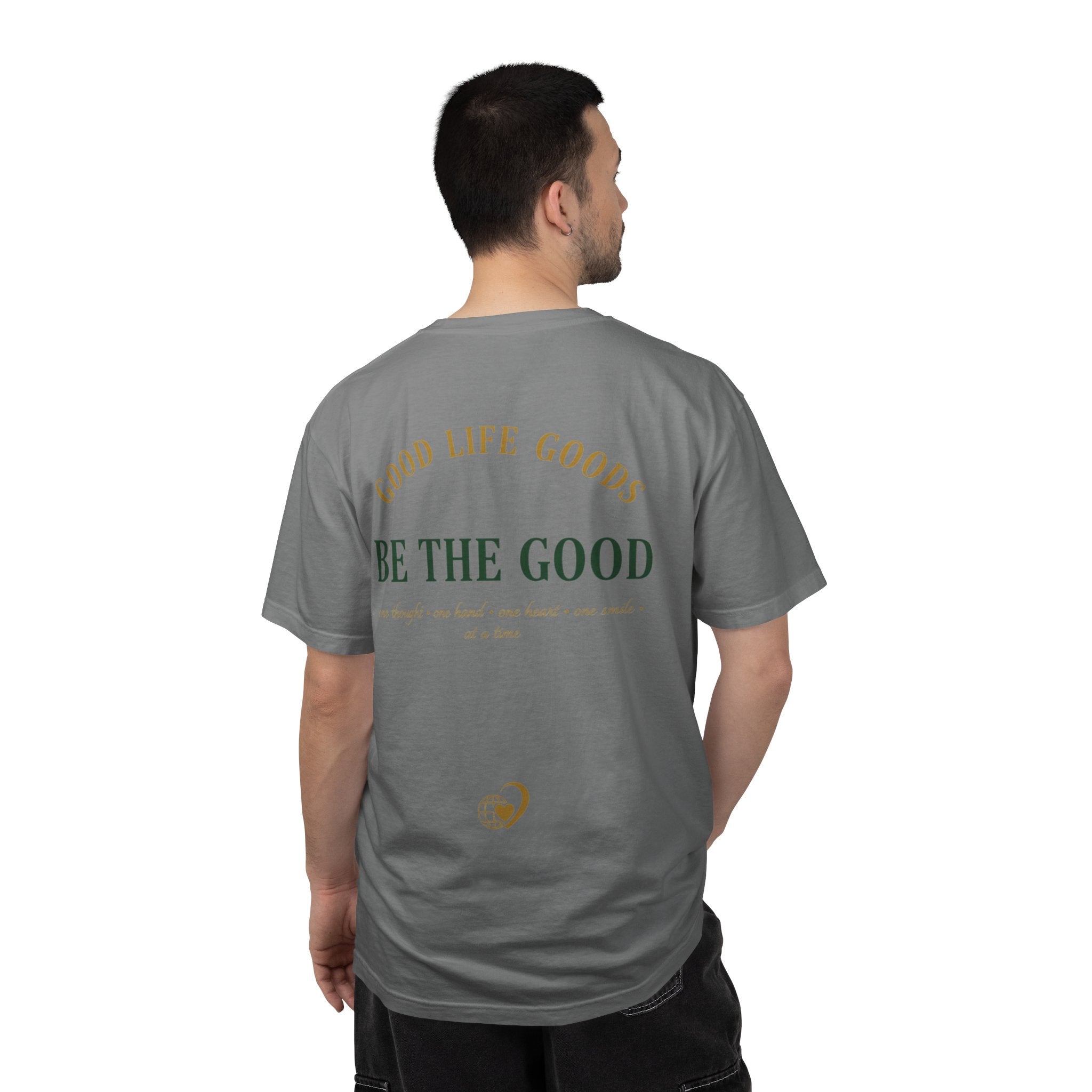 Be The Good T-Shirt — 'Good Life Goods' Inspirational Graphic Tee