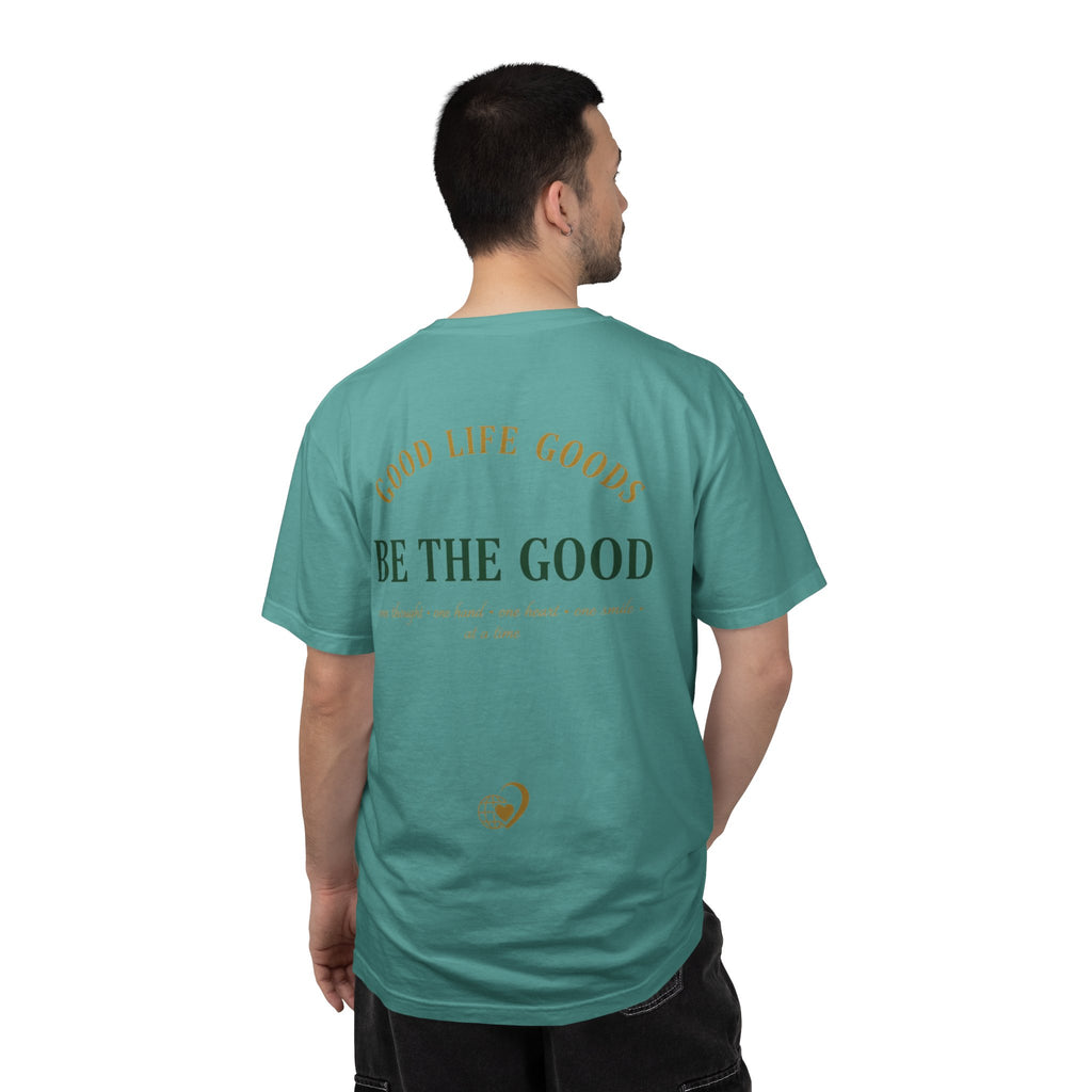 Be The Good T-Shirt — 'Good Life Goods' Inspirational Graphic Tee