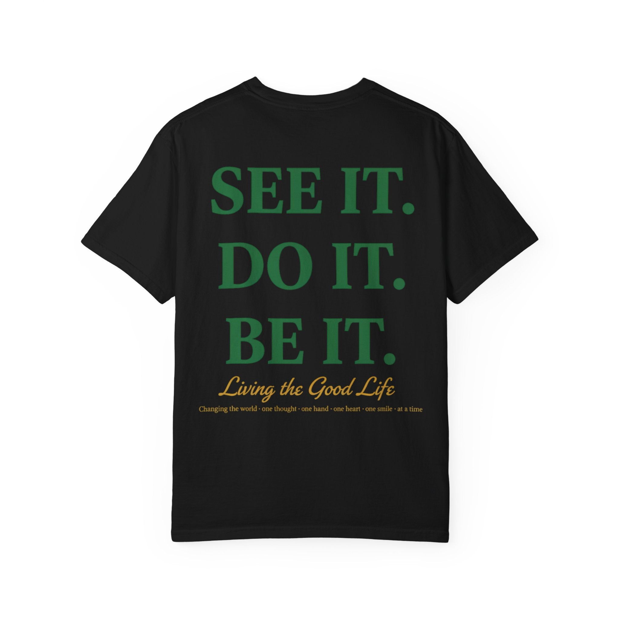 See It. Do It. Be It. T-Shirt — Inspirational Graphic Tee