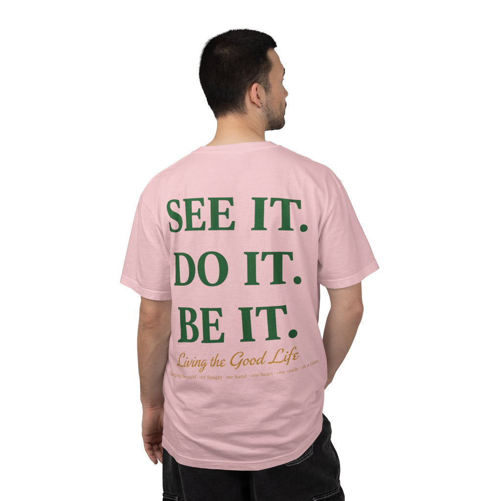 See It. Do It. Be It. T-Shirt — Inspirational Graphic Tee