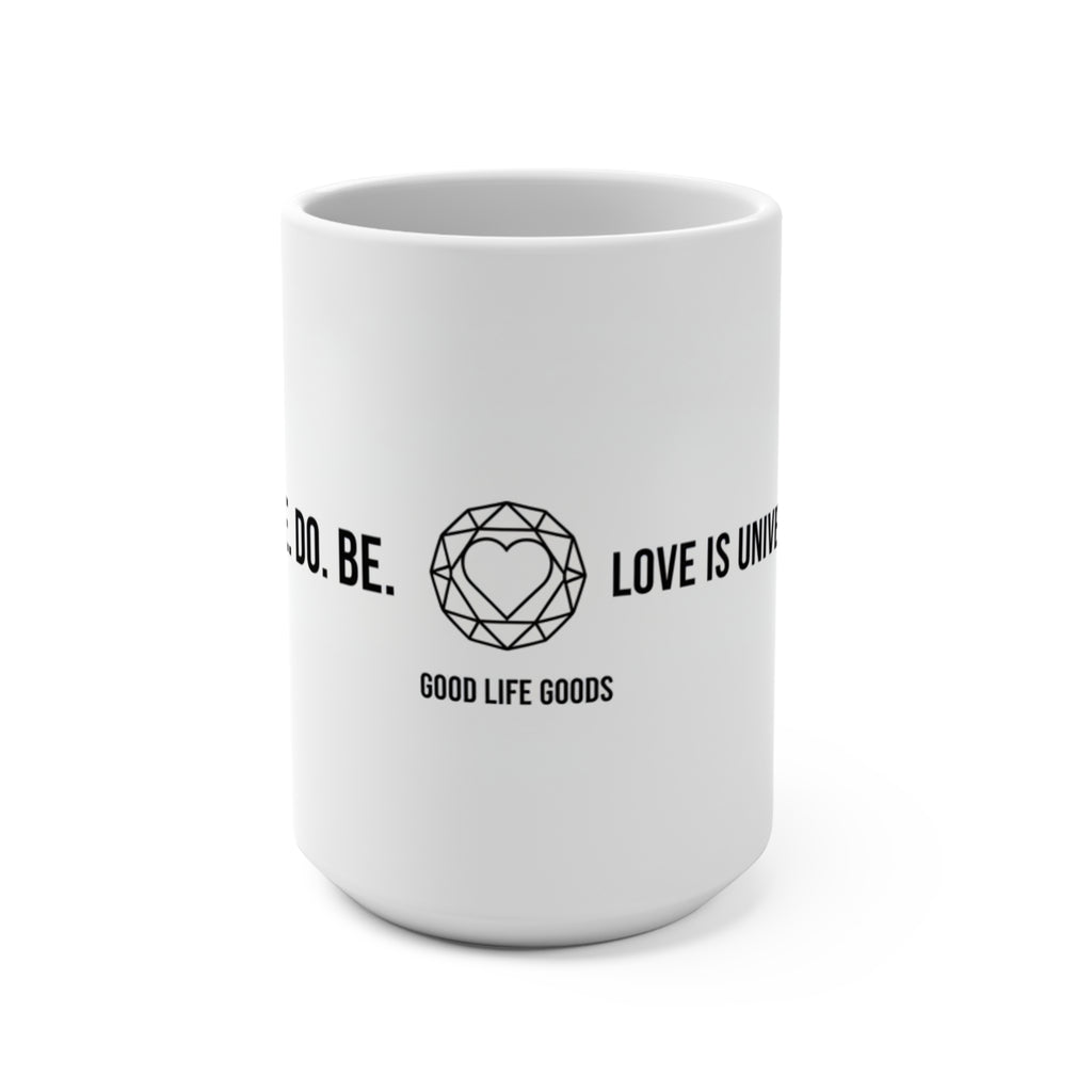 SEE. DO. BE. Love Is Universal 15oz Ceramic Mug — Diamond Globe Heart Wrap Design | Good Life Goods