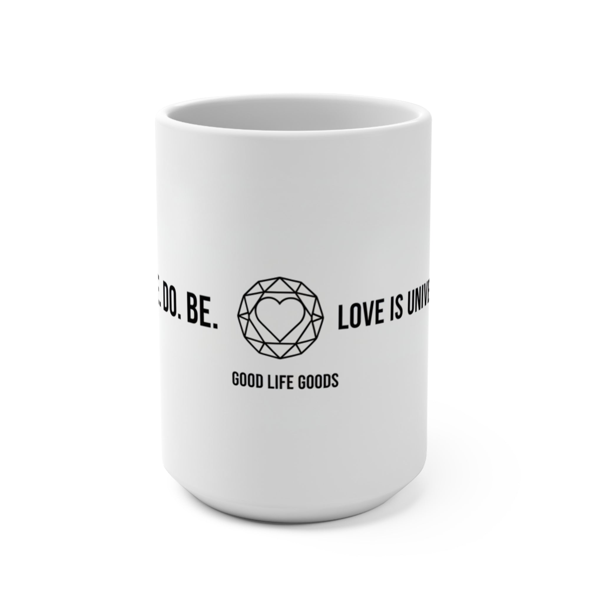 SEE. DO. BE. Love Is Universal 15oz Ceramic Mug — Diamond Globe Heart Wrap Design | Good Life Goods