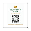 YOU'VE GOT IT IN YOU QR Fridge Magnet — Living the Good Life Motivational Magnet