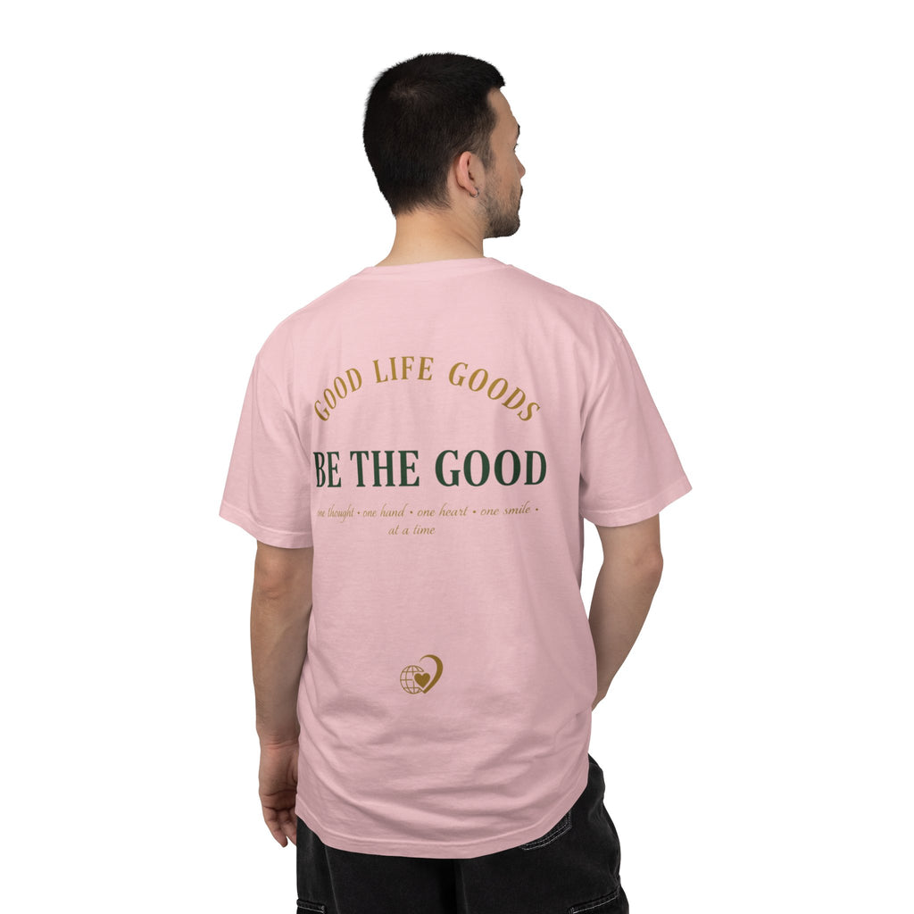 Be The Good T-Shirt — 'Good Life Goods' Inspirational Graphic Tee
