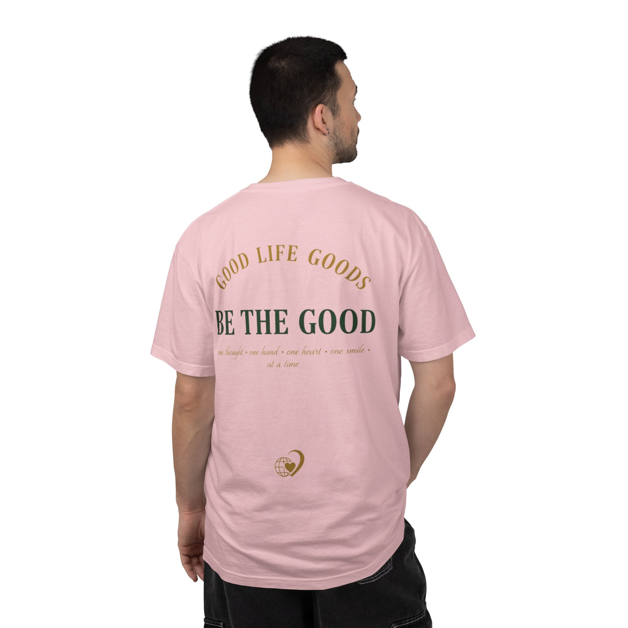 Be The Good T-Shirt — 'Good Life Goods' Inspirational Graphic Tee