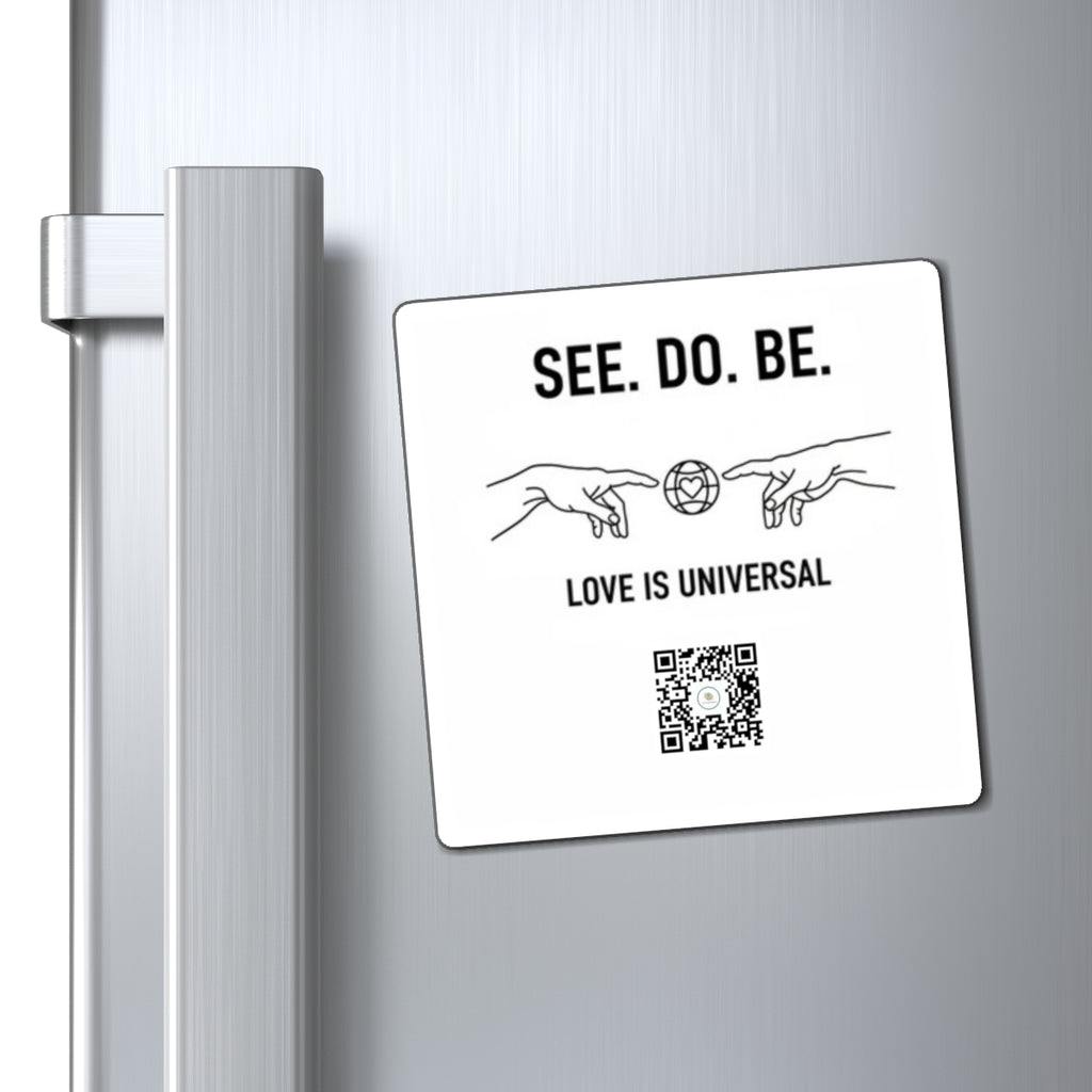 See. Do. Be. Magnet — "Love Is Universal" Inspirational Refrigerator Magnet with QR Code