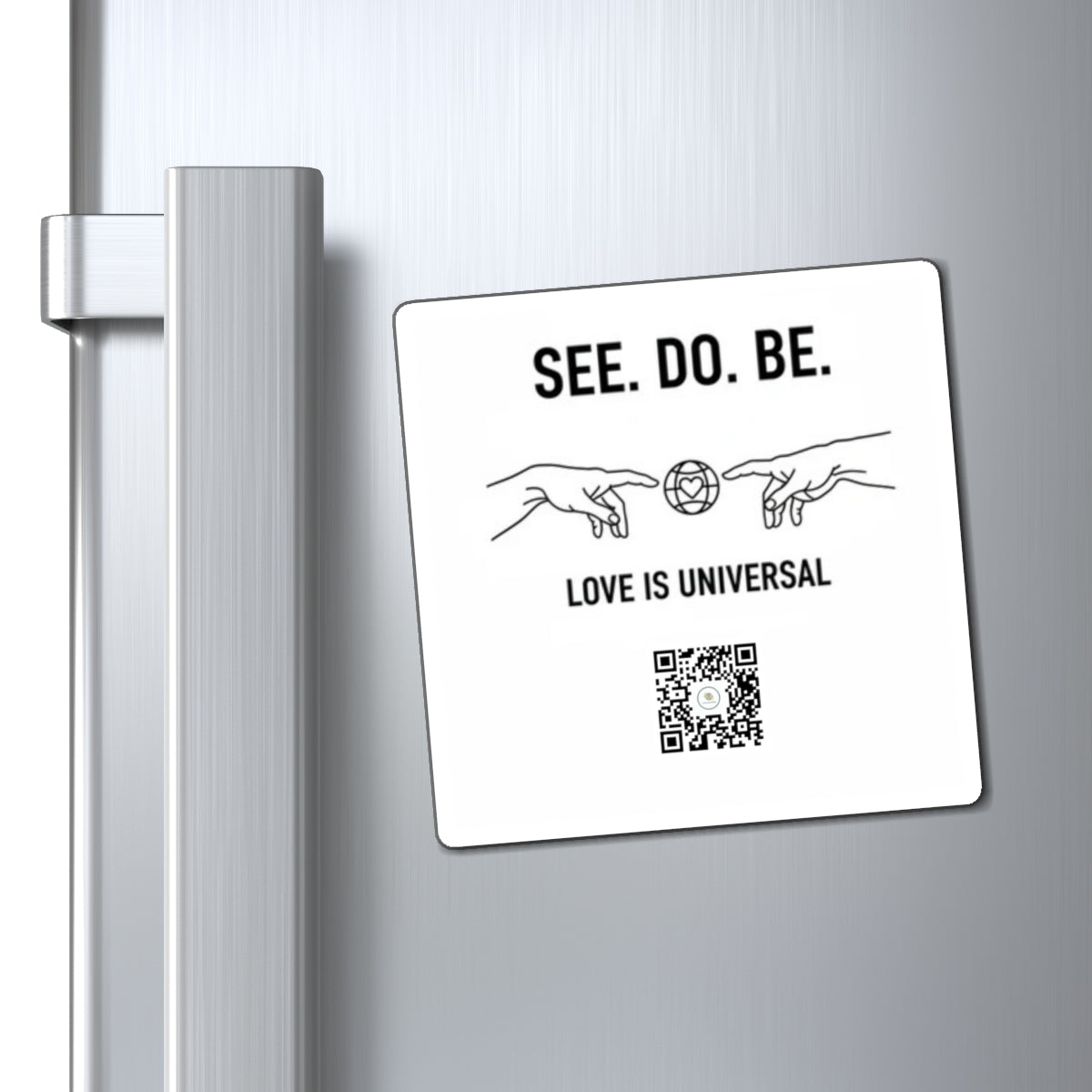 See. Do. Be. Magnet — "Love Is Universal" Inspirational Refrigerator Magnet with QR Code