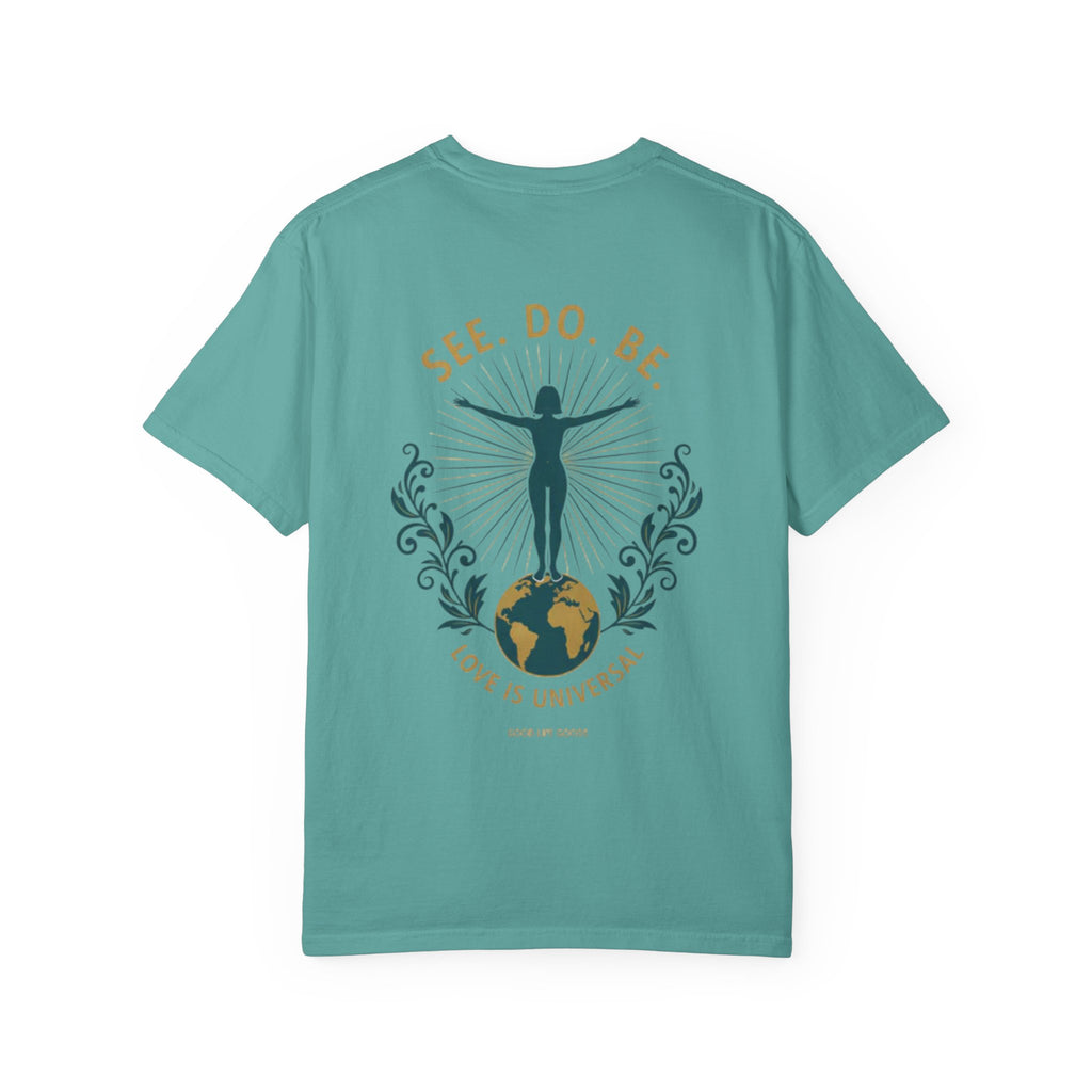 See. Do. Be. Women standing on World Arms wide full of LOVE (on back) Graphic T-shirt