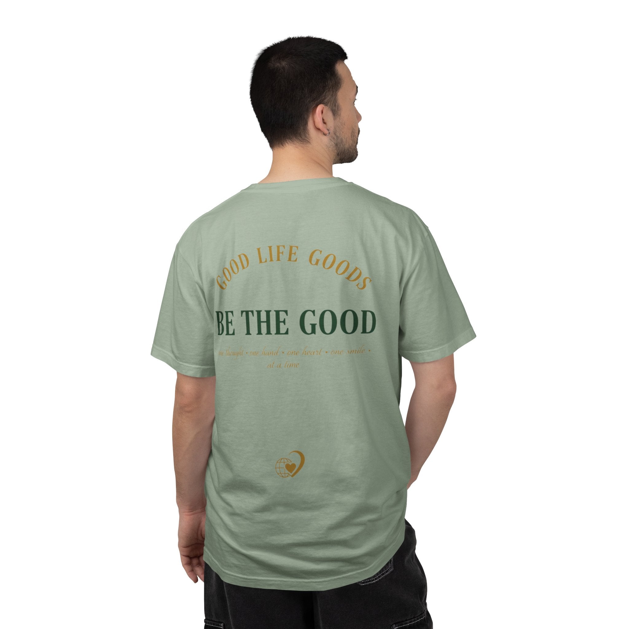 Be The Good T-Shirt — 'Good Life Goods' Inspirational Graphic Tee