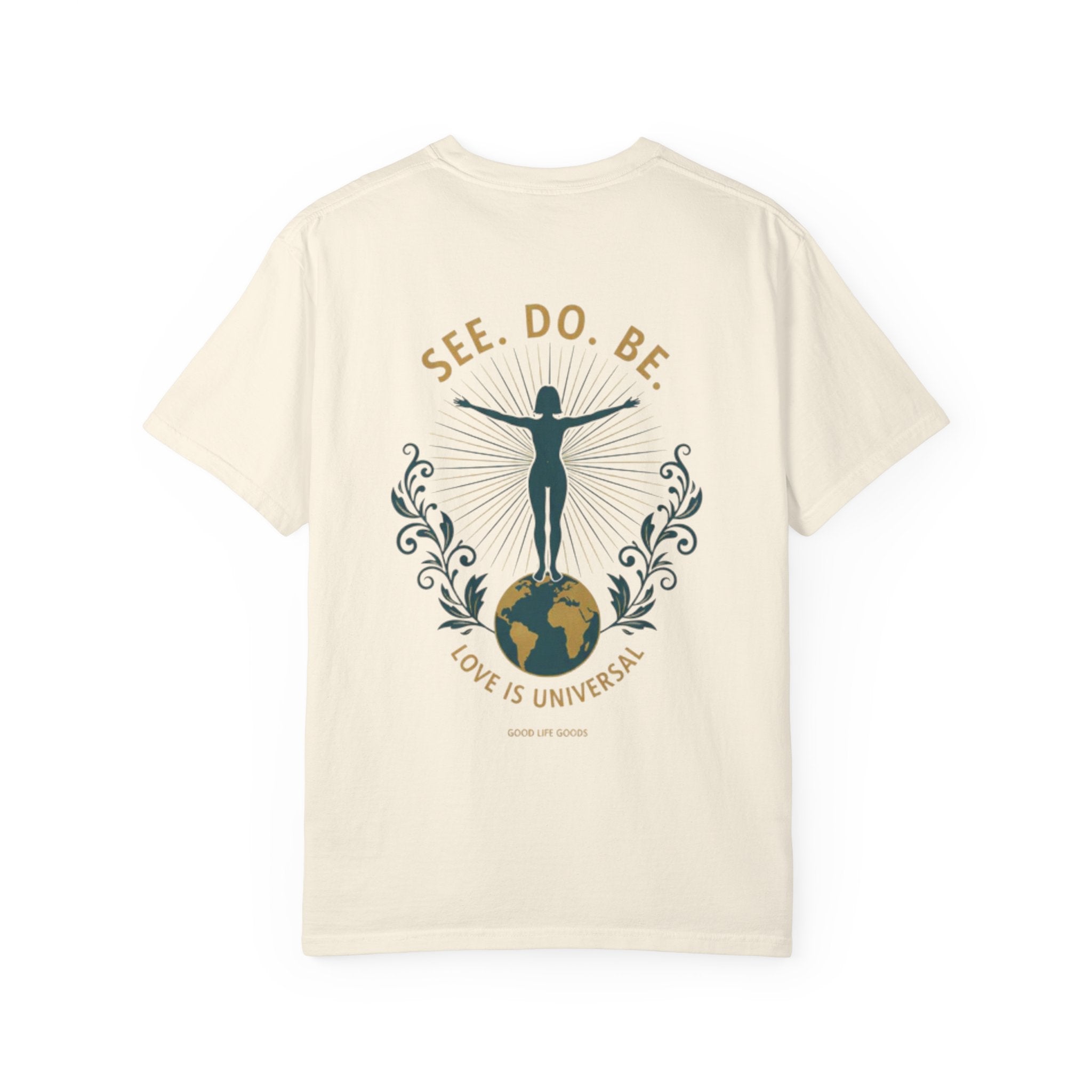 See. Do. Be. Women standing on World Arms wide full of LOVE (on back) Graphic T-shirt