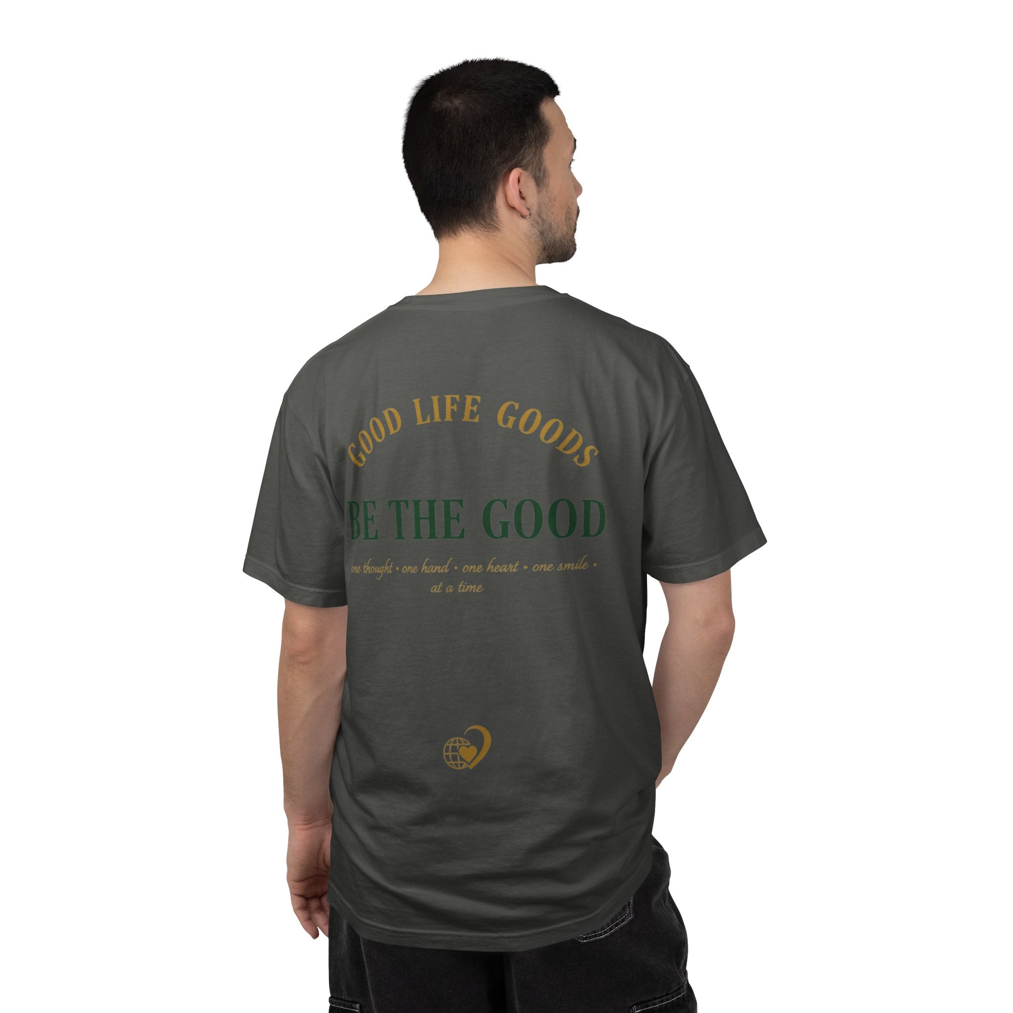 Be The Good T-Shirt — 'Good Life Goods' Inspirational Graphic Tee