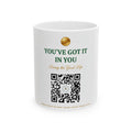 Inspirational Ceramic Mug "You've Got It In You" with QR Code – Motivational Coffee Cup, Gift for Encouragement