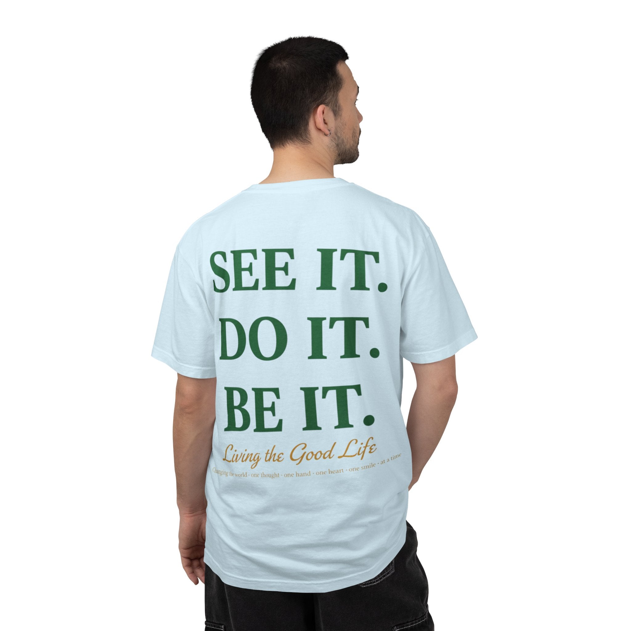 See It. Do It. Be It. T-Shirt — Inspirational Graphic Tee
