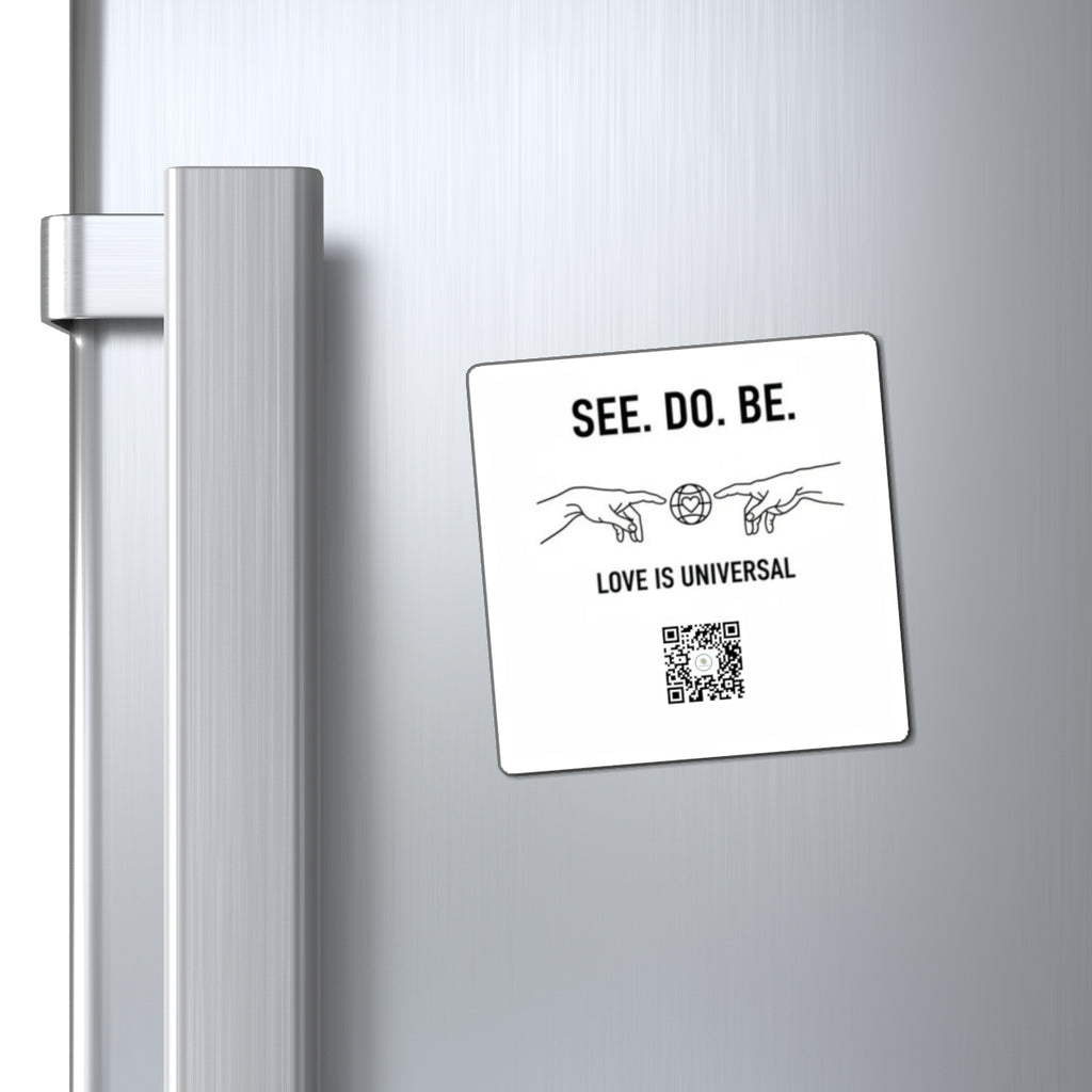 See. Do. Be. Magnet — "Love Is Universal" Inspirational Refrigerator Magnet with QR Code