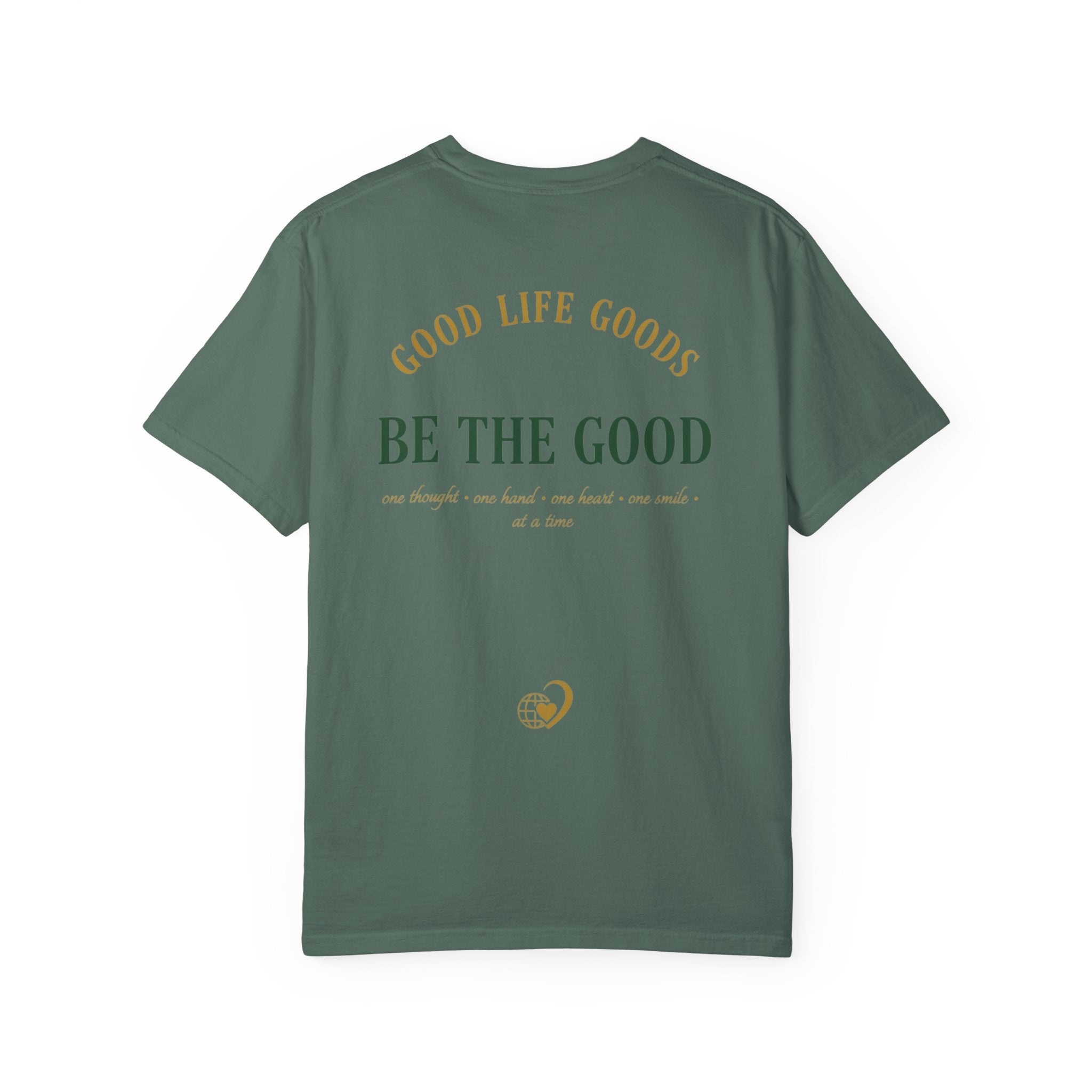 Be The Good T-Shirt — 'Good Life Goods' Inspirational Graphic Tee