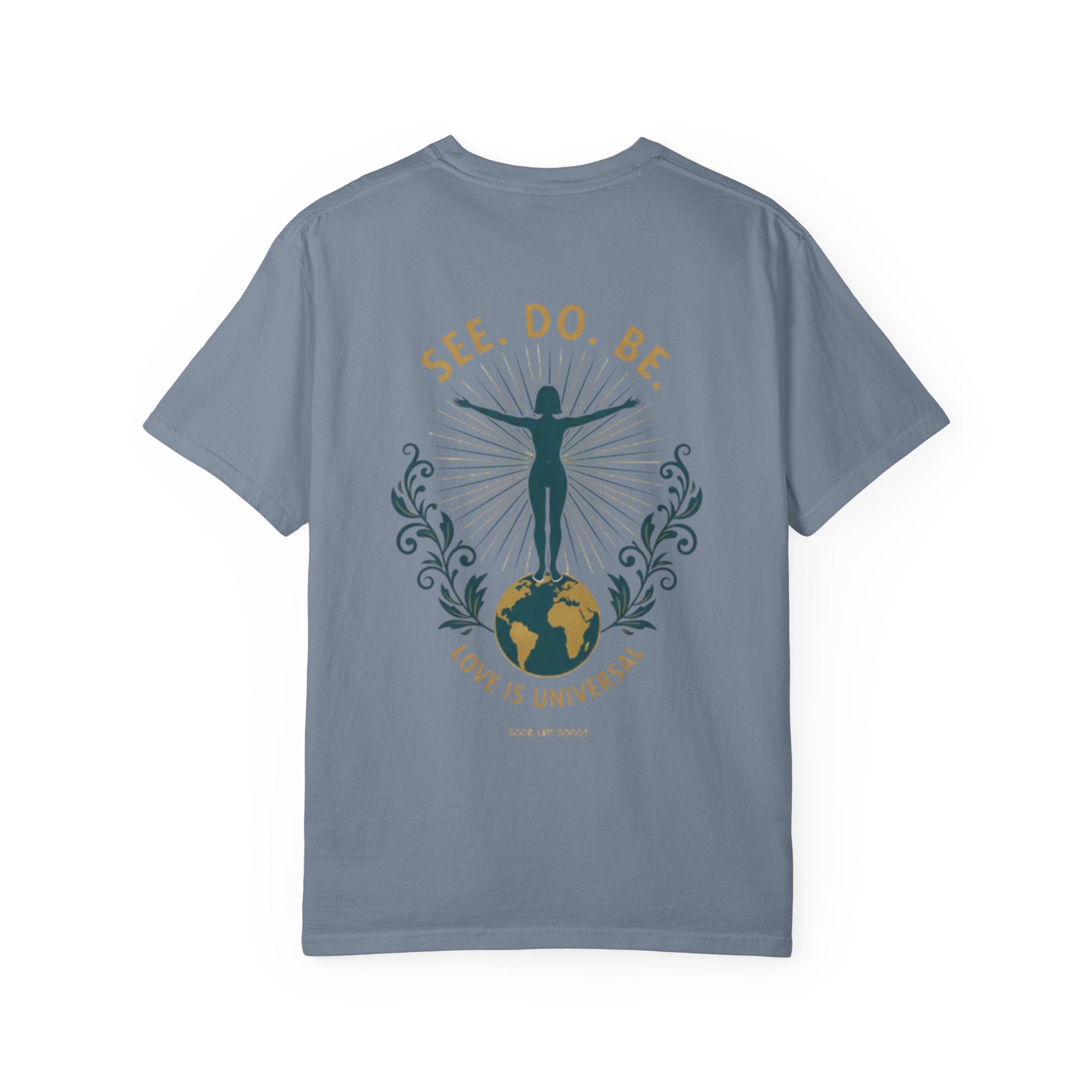 See. Do. Be. Women standing on World Arms wide full of LOVE (on back) Graphic T-shirt