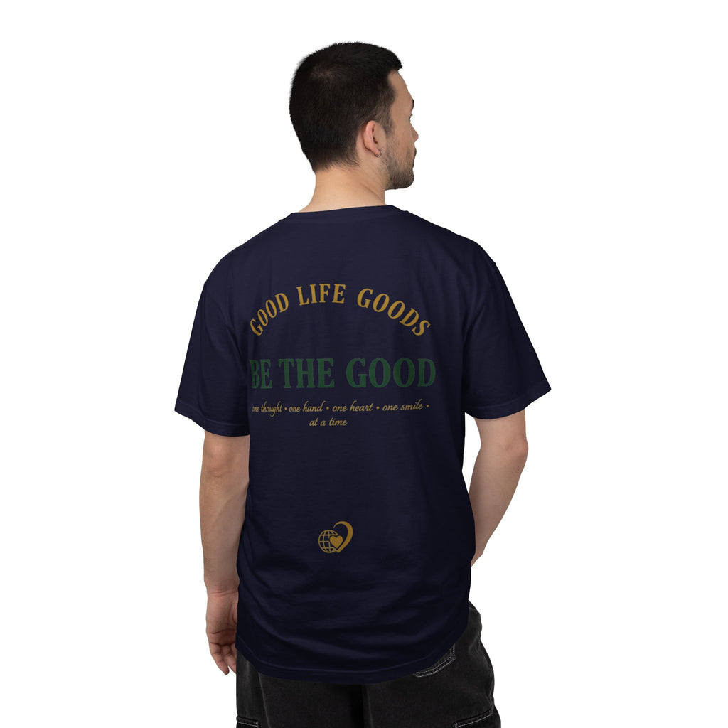 Be The Good T-Shirt — 'Good Life Goods' Inspirational Graphic Tee