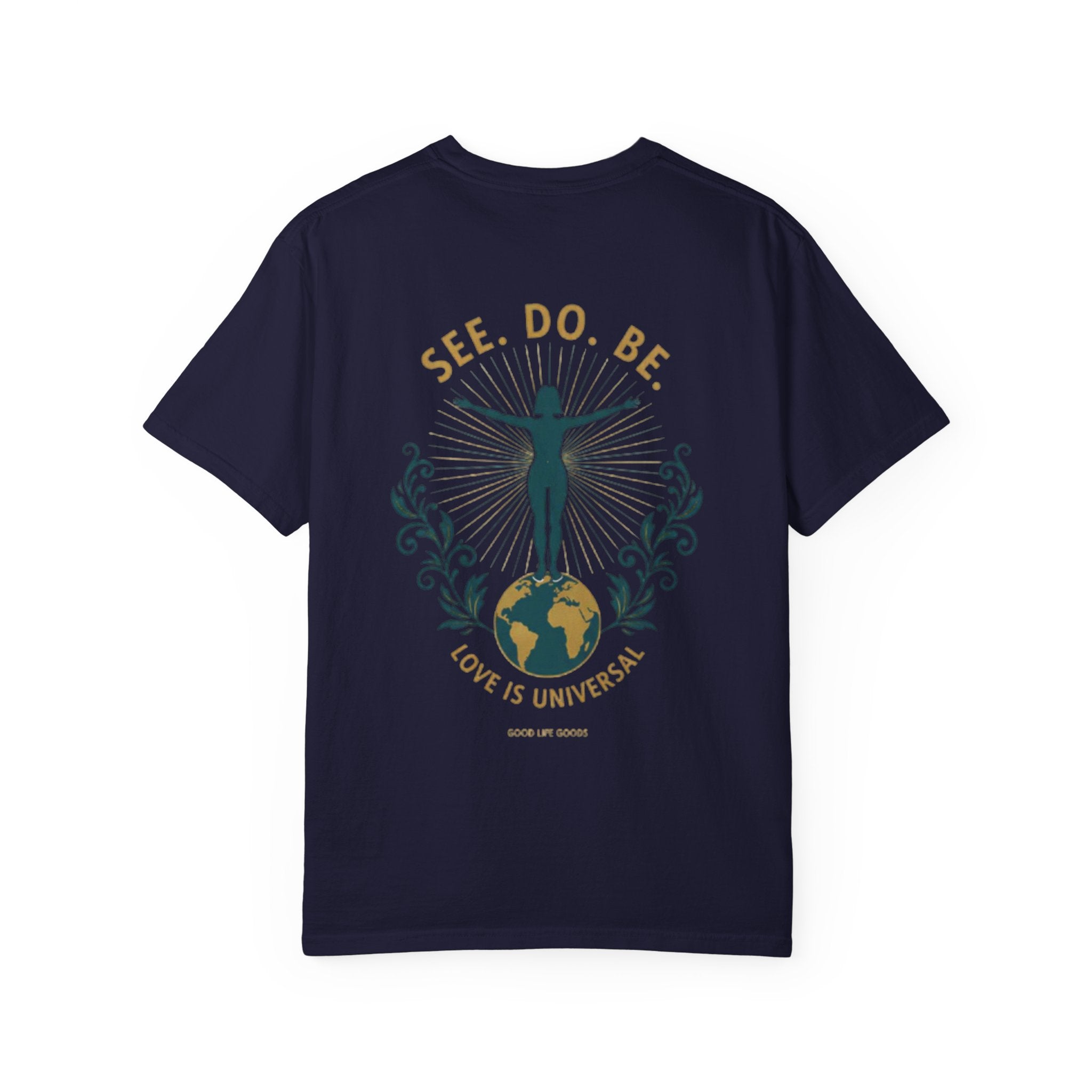 See. Do. Be. Women standing on World Arms wide full of LOVE (on back) Graphic T-shirt