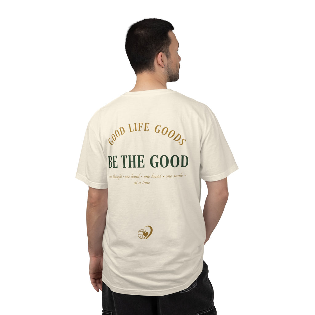 Be The Good T-Shirt — 'Good Life Goods' Inspirational Graphic Tee