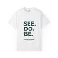 See. Do. Be. Graphic T-Shirt — "Love Is Universal" Inspirational Tee