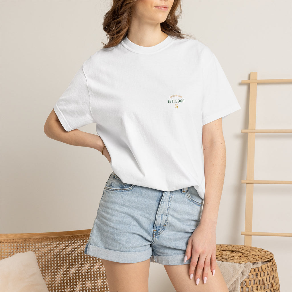 Be The Good T-Shirt — 'Good Life Goods' Inspirational Graphic Tee