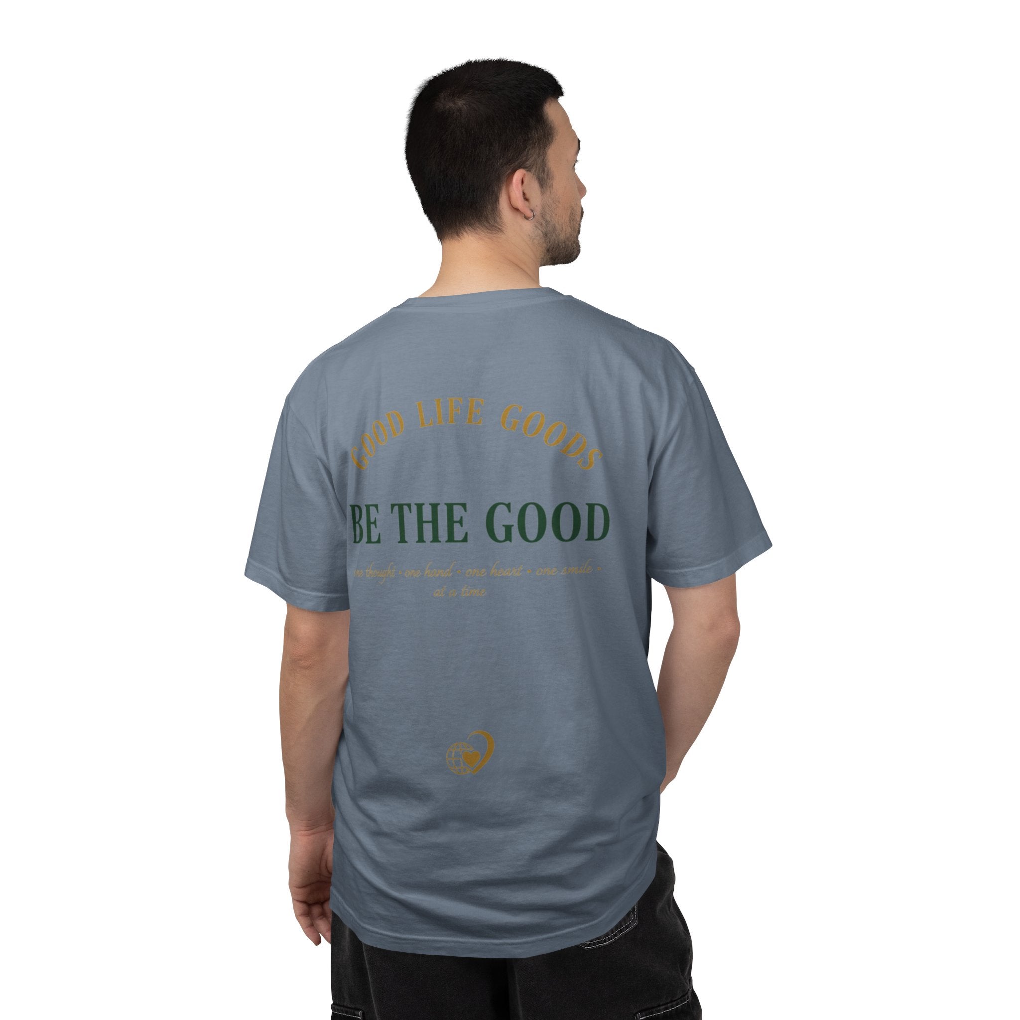 Be The Good T-Shirt — 'Good Life Goods' Inspirational Graphic Tee