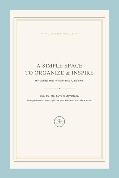 A Simple Space To Organize & Inspire: 365 Undated Days to Focus, Reflect, and Grow - Good Life Goods
