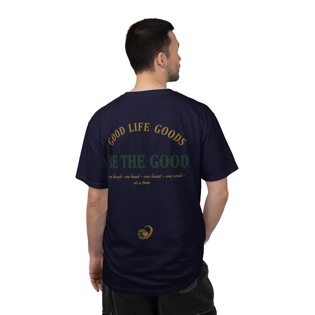Be The Good T-Shirt — 'Good Life Goods' Inspirational Graphic Tee - Good Life Goods