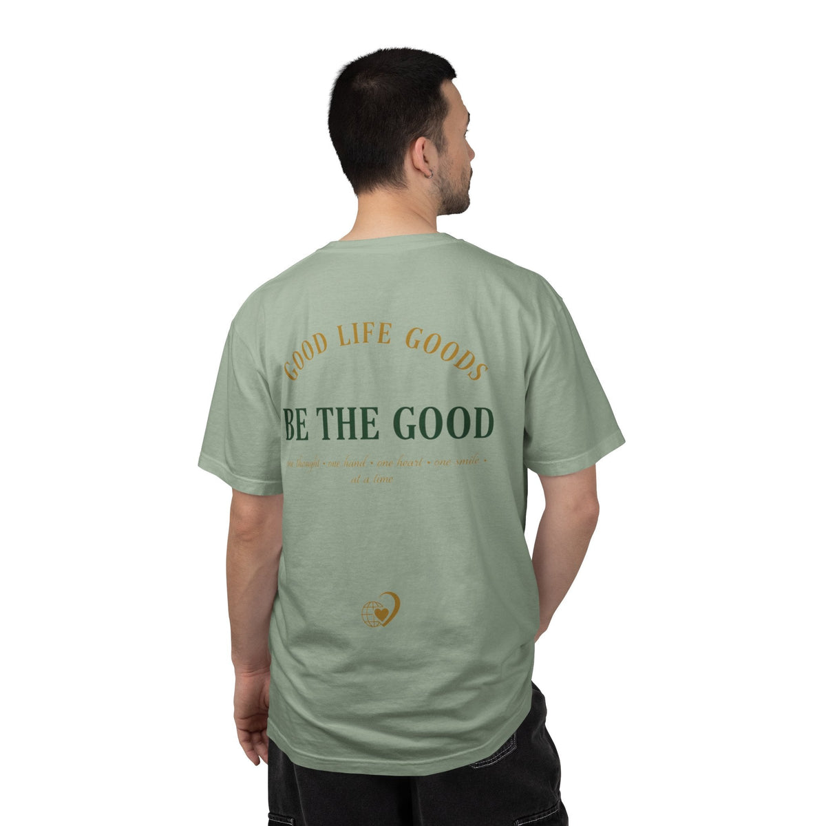 Be The Good T-Shirt — 'Good Life Goods' Inspirational Graphic Tee - Good Life Goods