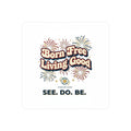 Born Free Living Good Kiss-Cut Vinyl Decal — Retro Fireworks Sticker (See. Do. Be.) - Good Life Goods