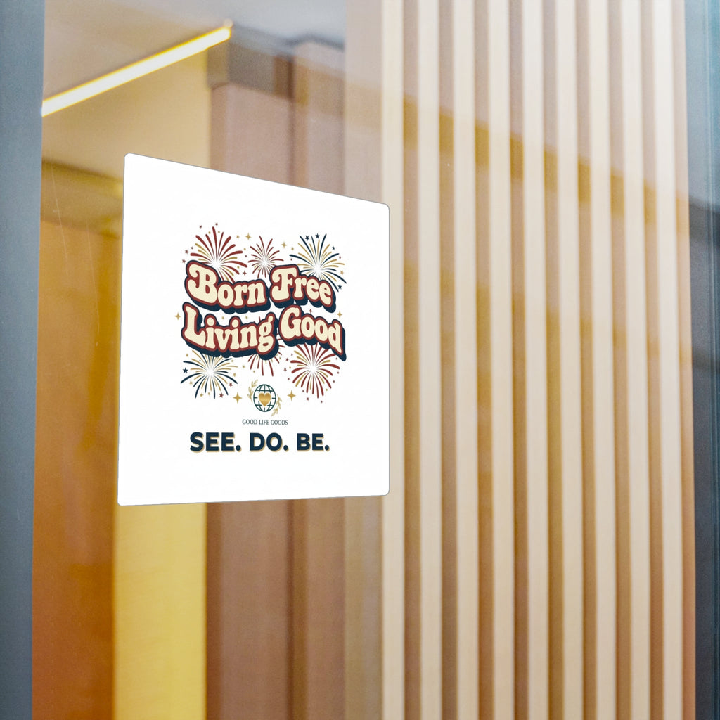 Born Free Living Good Kiss-Cut Vinyl Decal — Retro Fireworks Sticker (See. Do. Be.) - Good Life Goods
