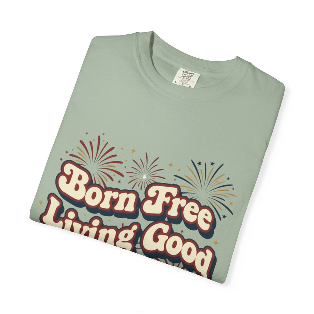 Born Free Living Good T-Shirt — SEE. DO. BE. Graphic Tee - Good Life Goods