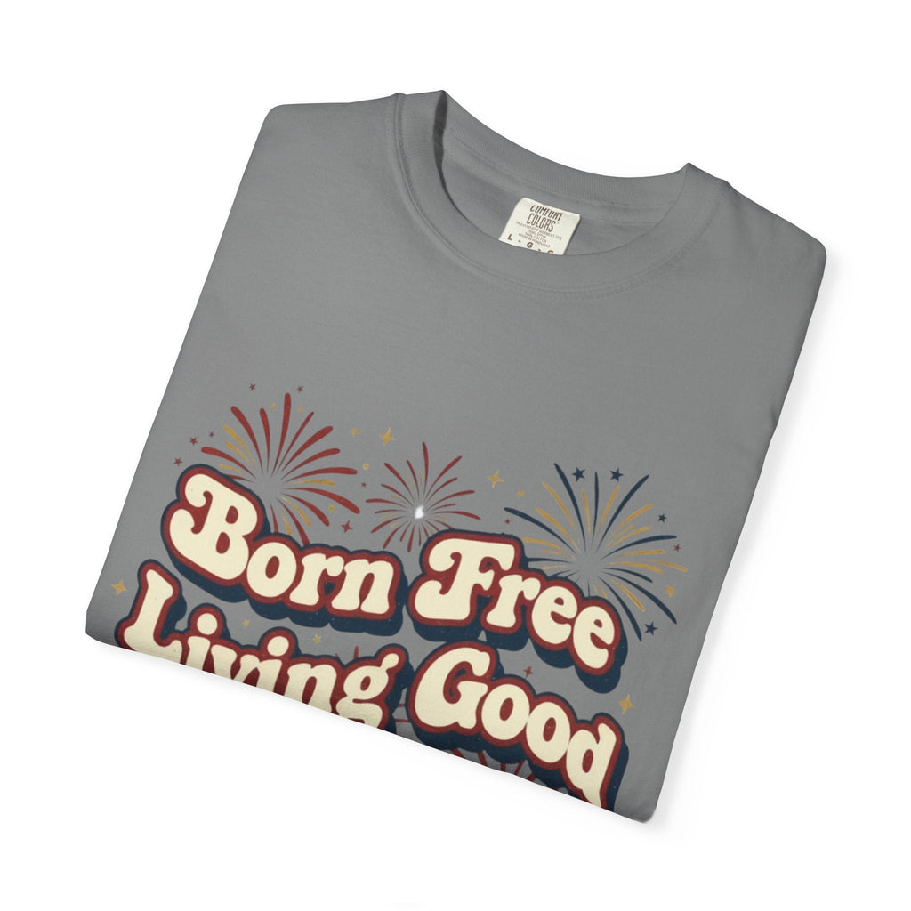 Born Free Living Good T-Shirt — SEE. DO. BE. Graphic Tee - Good Life Goods