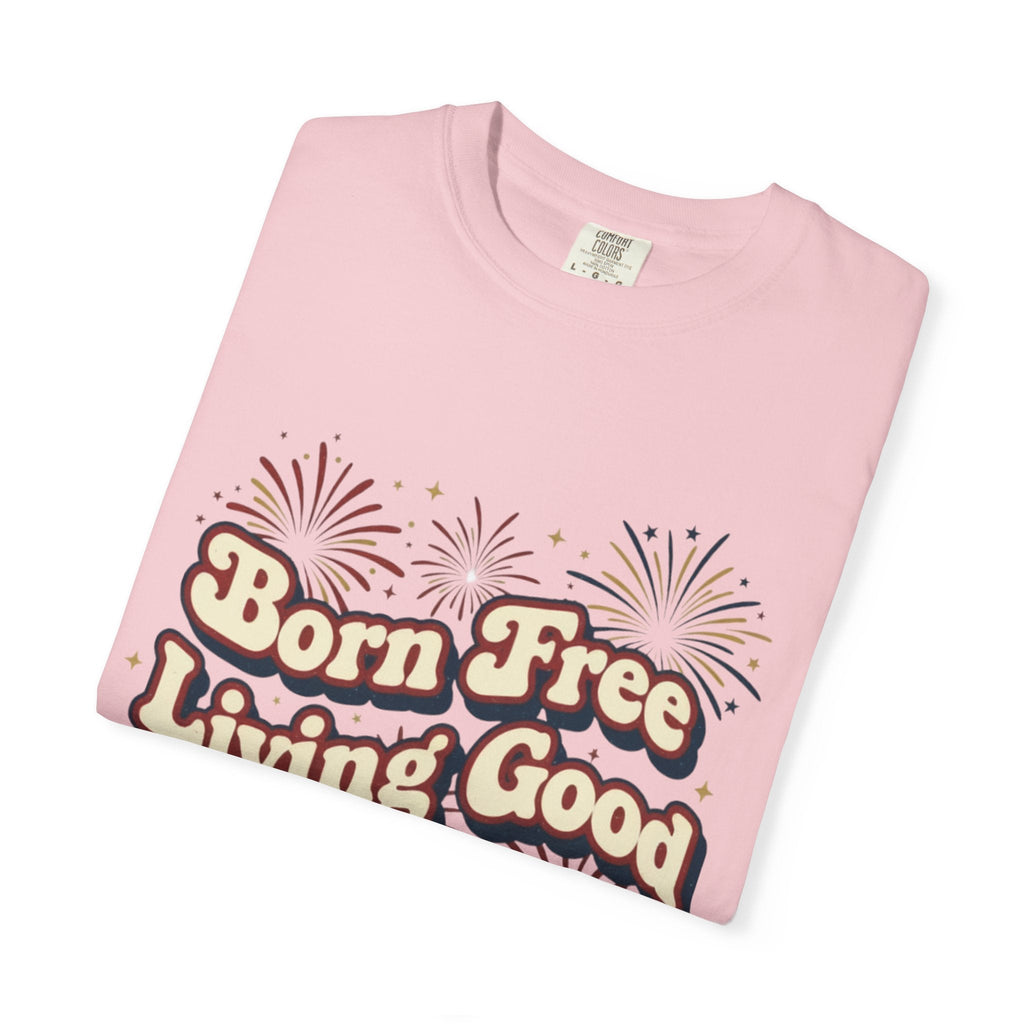 Born Free Living Good T-Shirt — SEE. DO. BE. Graphic Tee - Good Life Goods