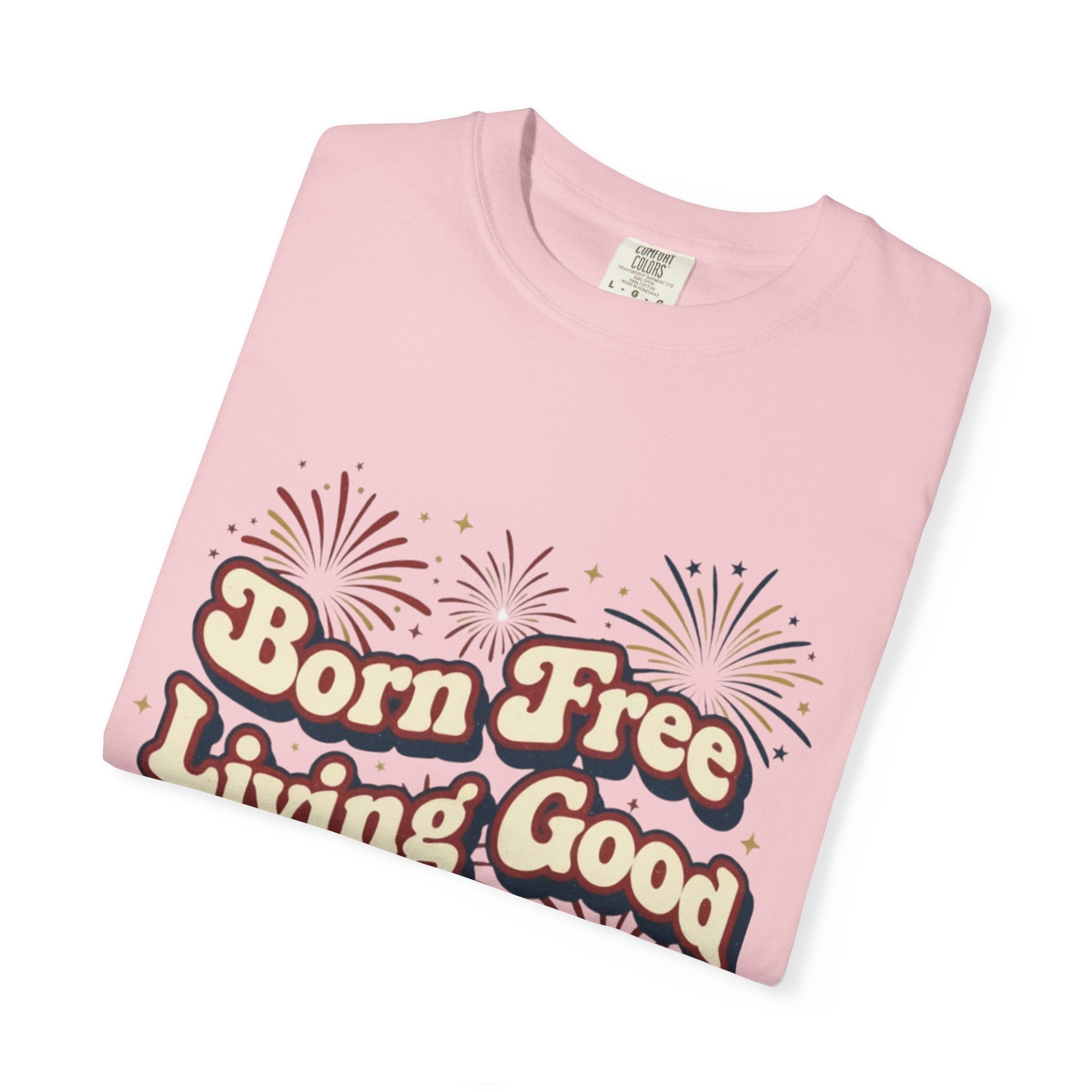 Born Free Living Good T-Shirt — SEE. DO. BE. Graphic Tee - Good Life Goods