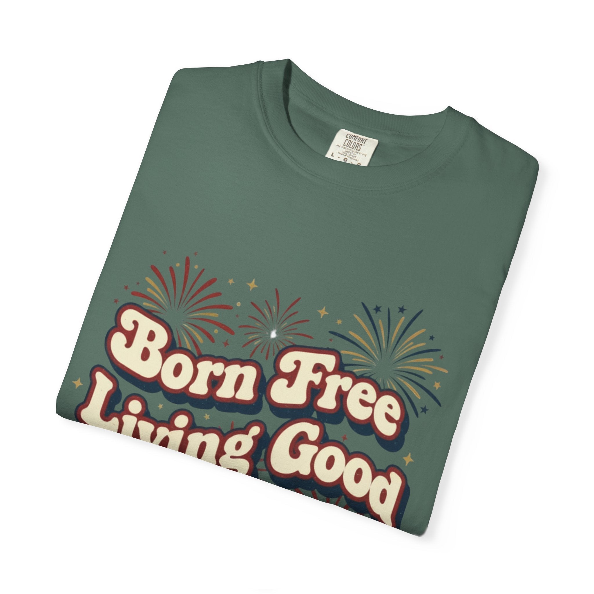 Born Free Living Good T-Shirt — SEE. DO. BE. Graphic Tee - Good Life Goods