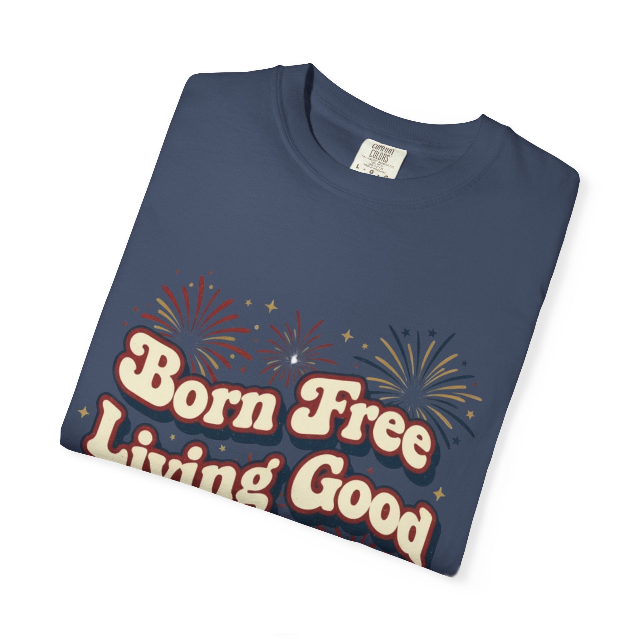 Born Free Living Good T-Shirt — SEE. DO. BE. Graphic Tee - Good Life Goods