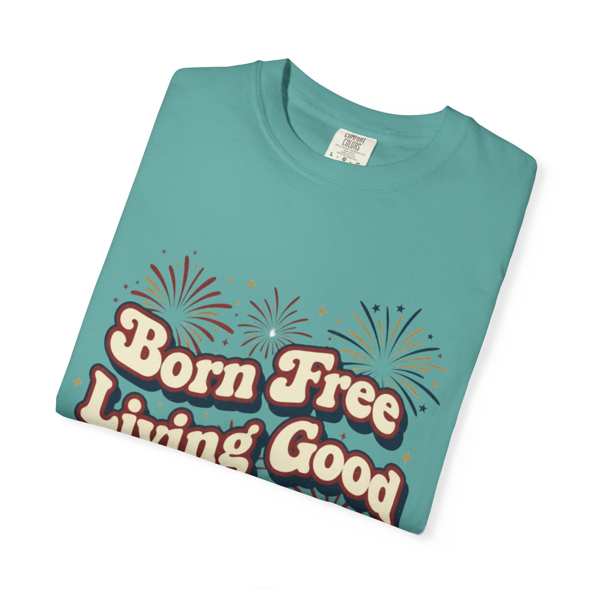 Born Free Living Good T-Shirt — SEE. DO. BE. Graphic Tee - Good Life Goods