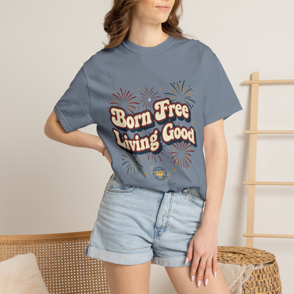 Born Free Living Good T-Shirt — SEE. DO. BE. Graphic Tee - Good Life Goods